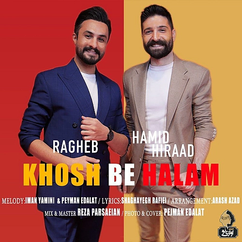 Cover artwork for Khosh Be Halam (ft Hamid Hiraad) by Ragheb